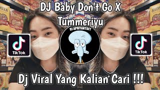 Download lagu DJ BABY DONT GO X TUMMERIYU BY DJ DANVANTA VIRAL TIK TOK TERBARU 2023 YANG KALIAN CARI ! mp3