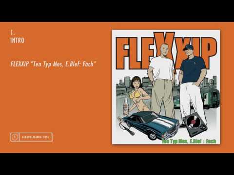 1. Flexxip - Intro - Ten Typ Mes, E.Blef: Fach