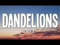 Ruth B - Dandelions (Lyrics) I see forever in your eyes I feel okay when I see you smile, smile