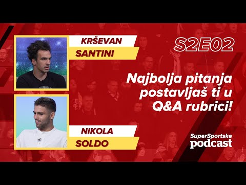 Santini & Soldo odgovaraju na tvoja pitanja u Q&A rubrici - SuperSportske podcast S2E02