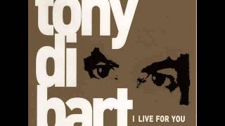 Tony Di Bart - I Live For You [Original Mix]