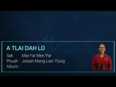 A TLAI DAH LO _  Mai Far Men Par (Lyric Video)