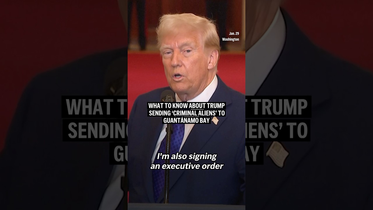 What to know about Trump sending ‘criminal aliens’ to Guantánamo Bay
