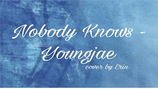 Youngjae (영재) GOT7 (갓세븐) - Nobody Knows (혼자)《Cover by Erin》