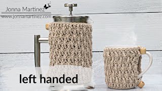 LEFT Handed | HOW TO CROCHET A cup cozy or Coffee press cozy | The cafe cozy pattern