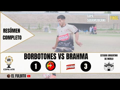 BRAHMA VS LOS BORBOTONES (FINAL) COPA ATR EDICIÓN SUDAMERICANA