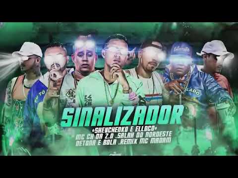 SHEVCHENKO E ELLOCO, MC CH DA Z.O E SALAH DO NORDESTE, DETONA E BALA . REMIX MC MADAM - SINALIZADOR
