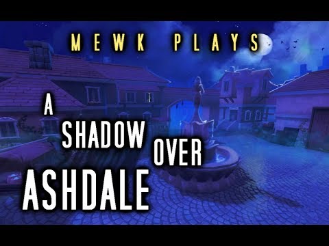 Mewk Plays: A Shadow Over Ashdale