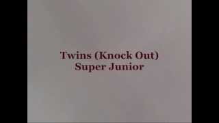 Super Junior - Twins (Knock Out) [Han &amp; Eng]