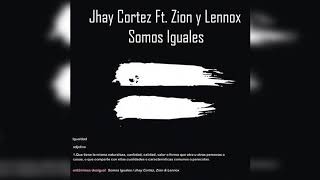 Jhay Cortez - Somos Iguales Ft. Zion y Lennox (Audio Oficial)