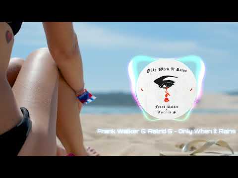 Frank Walker & Astrid S - Only When It Rains