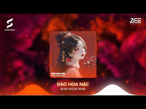 ĐÀO HOA NẶC - SILVER SMOKE REMIX