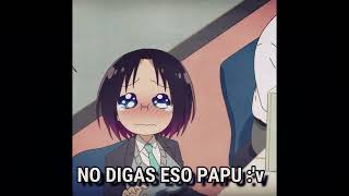 No digas eso papu