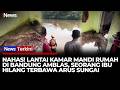 Lantai Kamar Mandi Amblas Ibu Di Bandung Hilang Terseret Arus Sungai INews Terkini 5 2