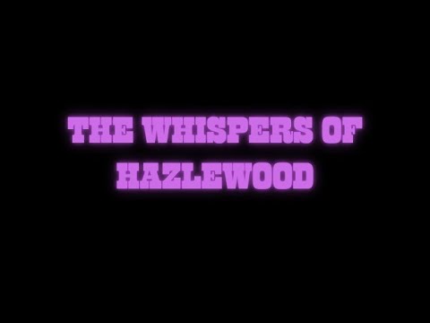 The Whispers Of Hazelwood:- Echoes of the Past  // S1: Episode 1