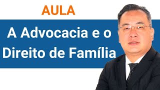 Aula | A Advocacia e o Direito de Família