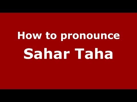 How to pronounce Sahar Taha (Arabic/Iraq) - PronounceNames.com