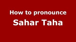 How to pronounce Sahar Taha