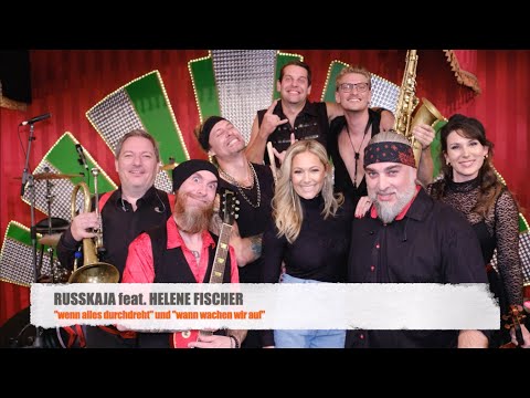RUSSKAJA feat. HELENE FISCHER // "wenn alles durchdreht" und "wann wachen wir auf"