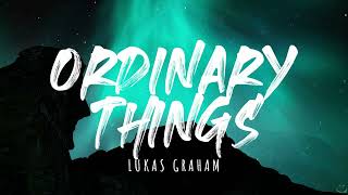 Lukas Graham - Ordinary Things (Lyrics)