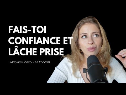 Fais-toi confiance et arrête de chercher à tout contrôler | EP46 avec Maryam Gadery