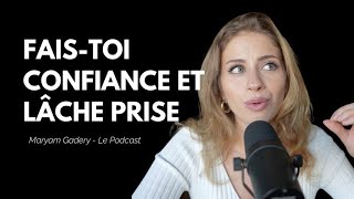 Fais-toi confiance et arrête de chercher à tout contrôler | EP46 avec Maryam Gadery