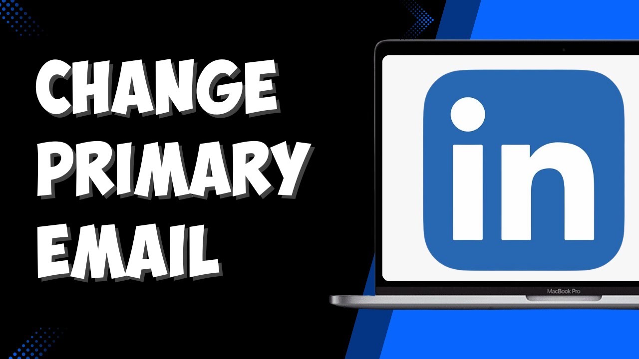 How To Change Your Primary Email On LinkedIn