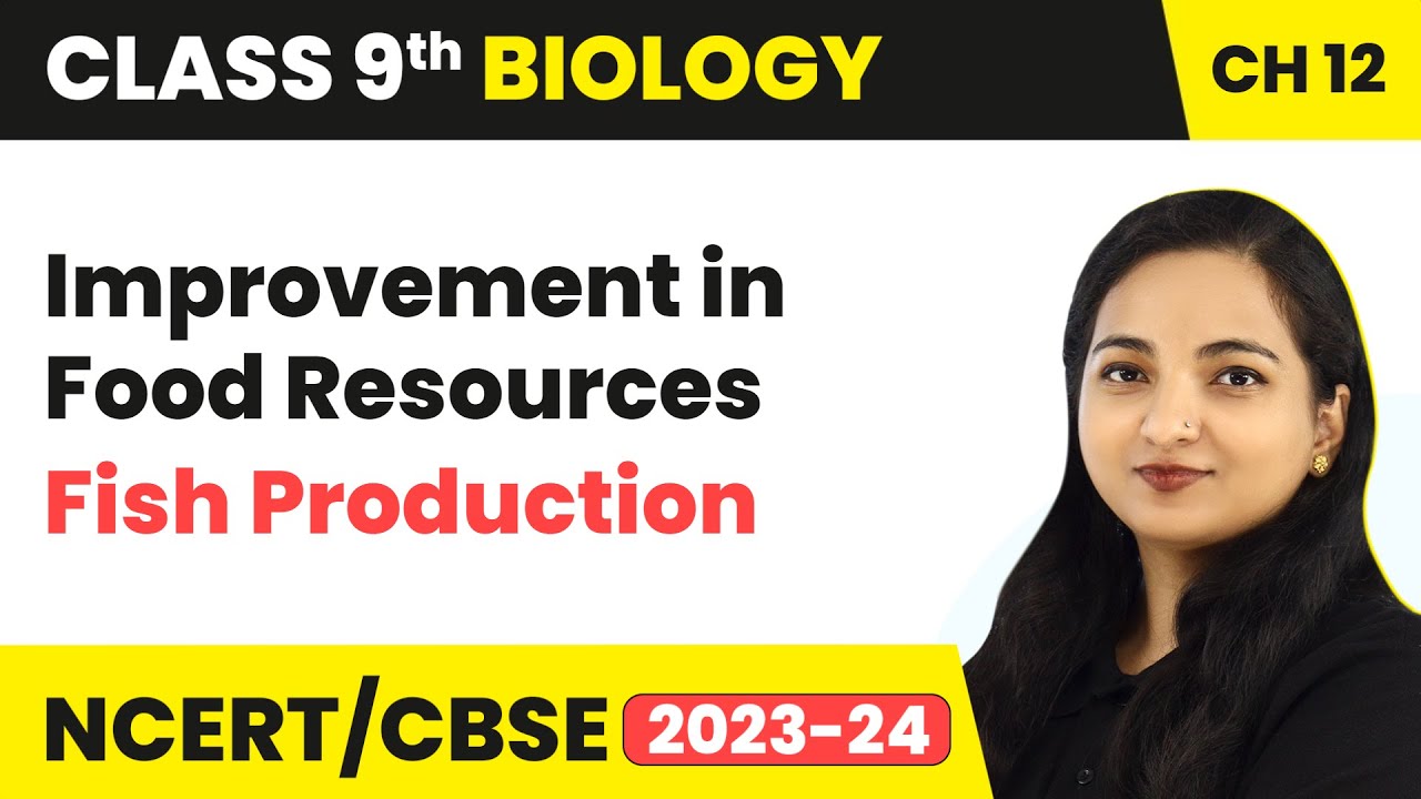 Fish Production - Improvement in Food Resources | Class 9 Biology Chapter 12 | 2023-24