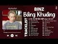 Binz Playlist | Bâng Khuâng, Crying Over You, OK | Tuyển Tập Những Bài Hát Hay Nhất Của BINZ