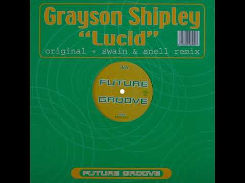 Grayson Shipley – Lucid (Swain & Snell Remix)