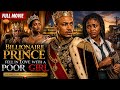 Billionaire Prince Fell In Love With A Poor Girl Full African Movie 2026 Emotional Love Story