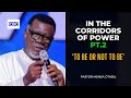 In The Corridors Of Power Pt 2 To Be Or Not To Be Pastor Mensa Otabil
