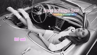 jazz lounge bar    "deluxe sound mix"   dj set