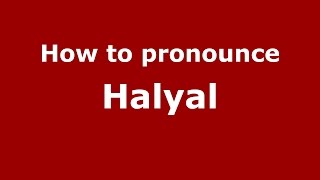How to pronounce Halyal