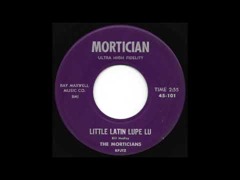 The Morticians - Little Latin Lupe Lu