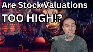 The Problem with High Stock Valuations