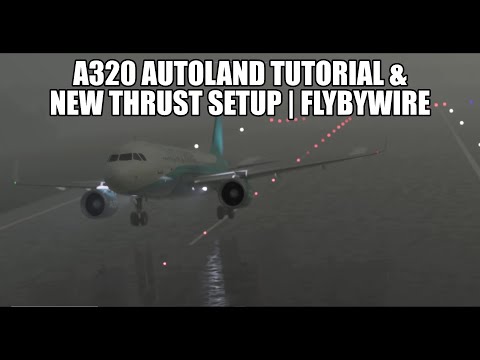 FlyByWire -  A320 Autoland Tutorial & New Thrust Detent Settings | New FBW Installer - MSFS 2020