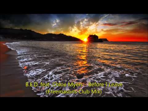 B.E.D.  feat  Chloe Myers - Before I Leave (Freemasons Club Mix) [Enhanced Audio]