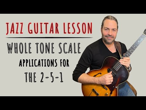 Jazz Guitar Lesson: Whole Tone Scale Applications for the 2-5-1