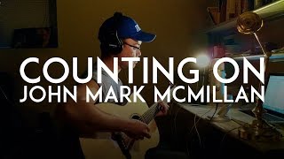 Counting On - John Mark McMillan (cover)