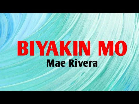 BIYAKIN MO -MAE RIVERA (Lyrics video)