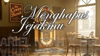 Download lagu Menghapus Jejakmu - Ariel Noah X BCL (Lyrics Video) I Smooth Jazz (Duet Cover) by The Cover Bank mp3