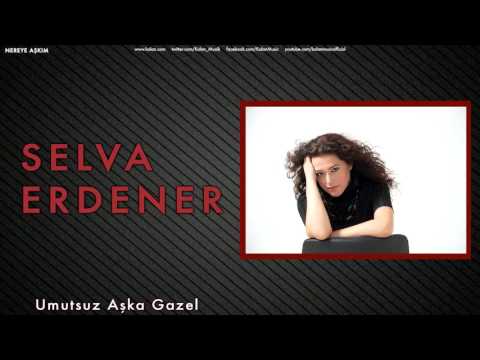 Selva Erdener - Umutsuz Aşka Gazel [ Nereye Aşkım © 2013 Kalan Müzik ]