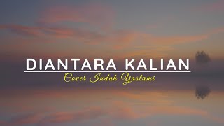 Download lagu LIRIK DIANTARA KALIAN COVER INDAH YASTAMI (VIRAL 2022) mp3 Download lagu LIRIK DIANTARA KALIAN COVER INDAH YASTAMI (VIRAL 2022) mp3