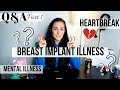 Q&A Part 1: Heartbreak. My view on Breast Implant Illness. Unsupportive Friends.