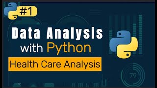 Health Care Data Analysis using Python. |#1| How to use Python for Data Analysis and Visualization