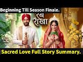 Sacred Love Starlife Full Story Summary Teasers Till Season Finale Update In English