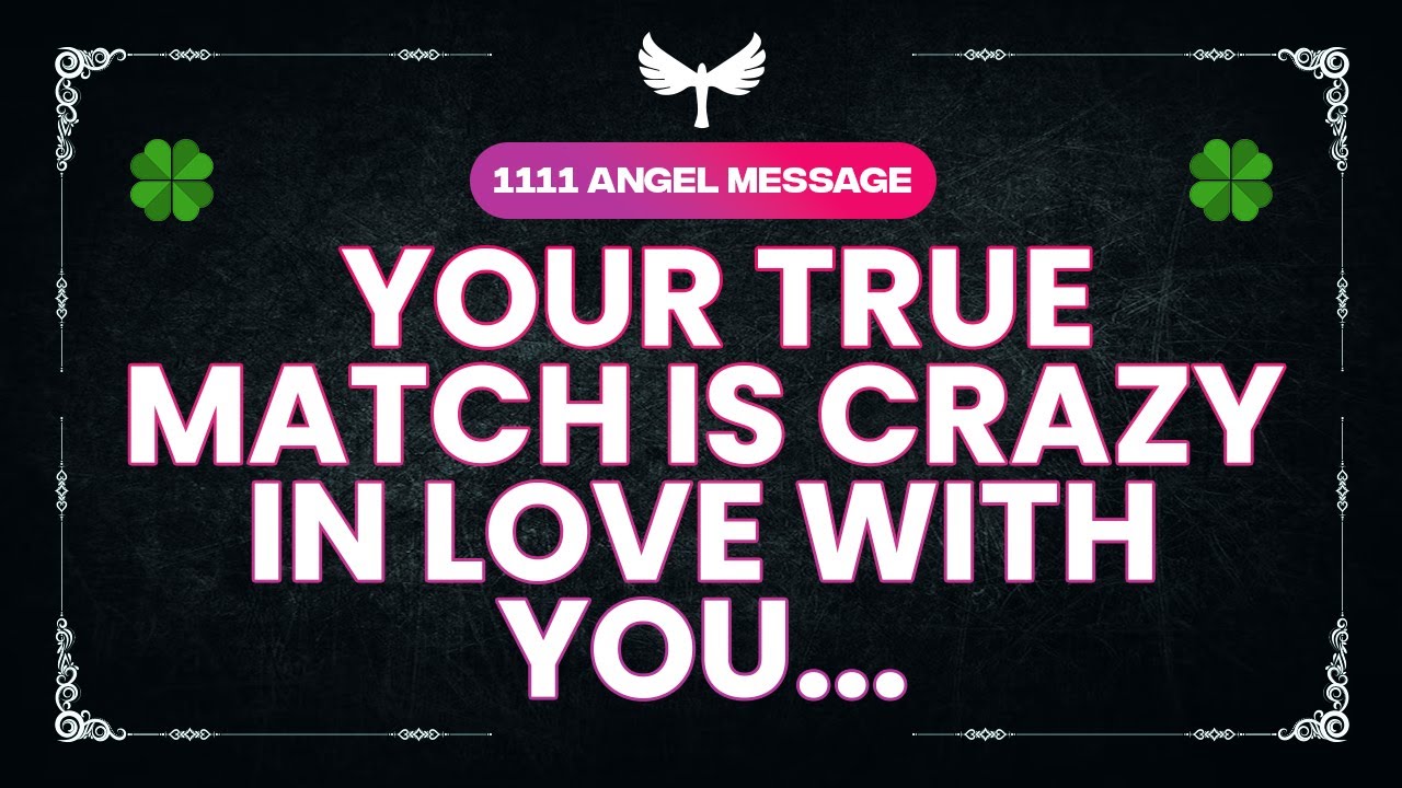 💌 ANGEL REVEALS Your True Match is CRAZY in Love with You! #angel #1111angelmessage #love #jesus