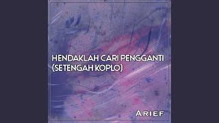 Download lagu Hendaklah Cari Pengganti (Setengah Koplo) mp3