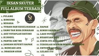 Full Album Best of Iksan Skuter Terbaru Terpopuler...
